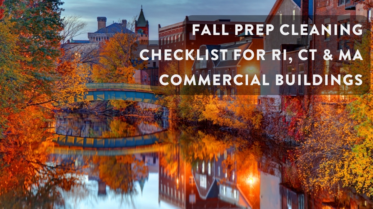 Fall prep cleaning checklist for RI, CT and MA commercial buildings