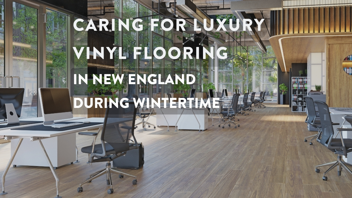 guide to caring for luxury vinyl flooring in RI, CT and MA during wintertime