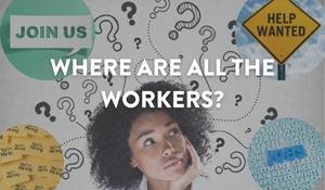 Where are all the workers? Labor shortage and staffing issues